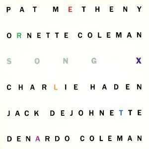 Pat Metheny &amp; Ornette Coleman / Song X