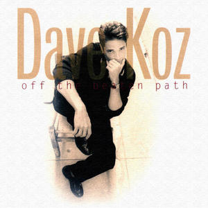 Dave Koz / Off The Beaten Path