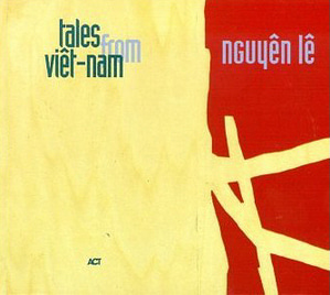 Nguyen Le / Tales From Vietnam (DIGI-PAK, 미개봉)