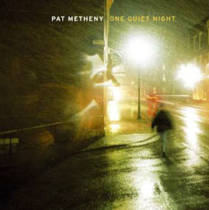 Pat Metheny / One Quiet Night 