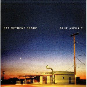 Pat Metheny Group / Blue Asphalt 