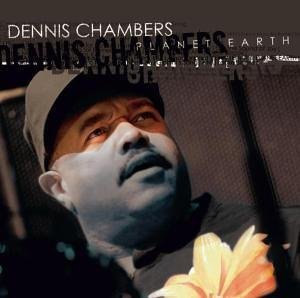 Dennis Chambers / Planet Earth (DIGI-PAK, 미개봉)