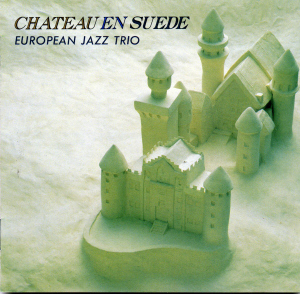 European Jazz Trio / Chateau en Suede