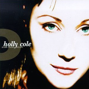 Holly Cole / Dark Dear Heart