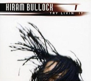 Hiram Bullock / Try Livin&#039; It (DIGI-PAK) 