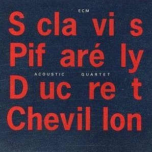 Louis Sclavis &amp; Dominique Pifarely / Acoustic Quartet