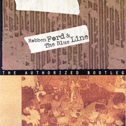 Robben Ford &amp; The Blue Line / The Authorized Bootleg