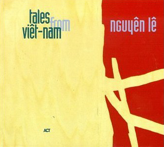 Nguyen Le / Tales From Vietnam (DIGI-PAK)