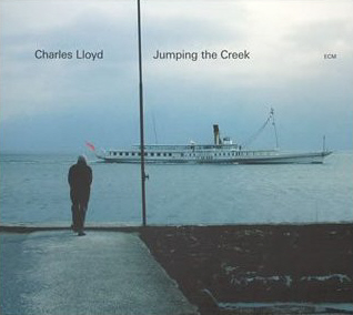 Charles Lloyd / Jumping The Creek