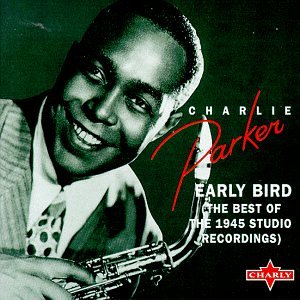 Charlie Parker / Early Bird (The Best of the 1945 Studio Recordings)