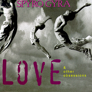 Spyro Gyra / Love &amp; Other Obsessions