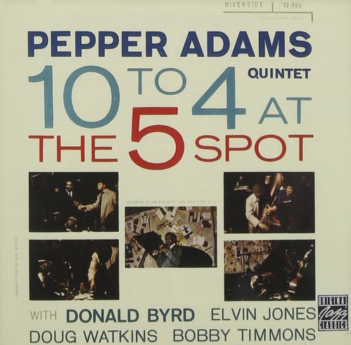 Pepper Adams Quintet / 10 to 4 at the 5-Spot 