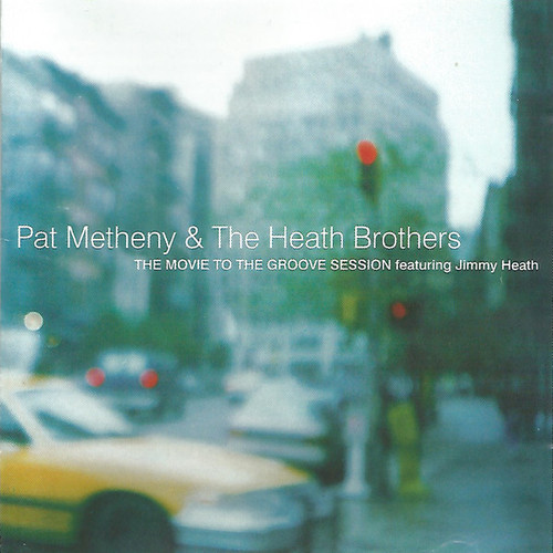 Pat Metheny &amp; The Heath Brothers / The Move To The Groove Session 