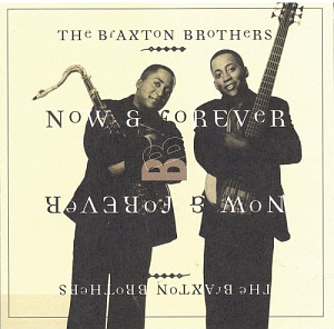 Braxton Brothers / Now &amp; Forever