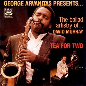 George Arvanitas Presents David Murray / Tea For Two