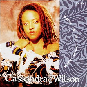 Cassandra Wilson / Dance To The Drums Again