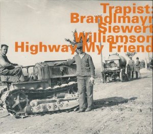 Trapist : Brandlmayr, Siewert, Williamson / Highway My Friend (DIGI-PAK)