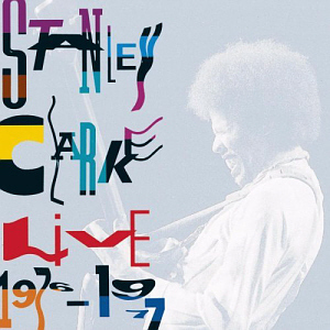 Stanley Clarke / Live 1976-1977