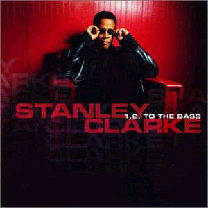 Stanley Clarke / 1, 2, To The Bass
