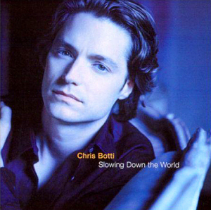 Chris Botti / Slowing Down the World