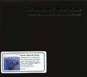 Lenny White / The Love Has Never Gone:Tribute to Earth Wind &amp; Fire-Lenny White Project