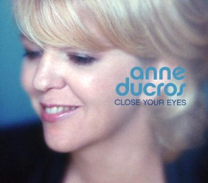 Anne Ducros / Close Your Eyes (DIGI-PAK)