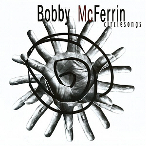 Bobby McFerrin / Circlesongs