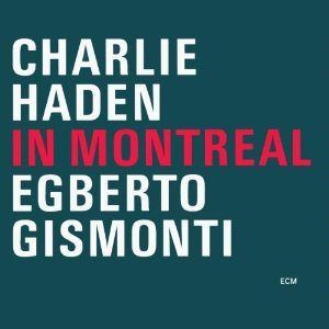 Charlie Haden &amp; Egberto Gismonti / In Montreal (미개봉)