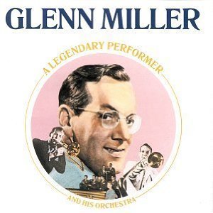 Glenn Miller / Legendary Performer