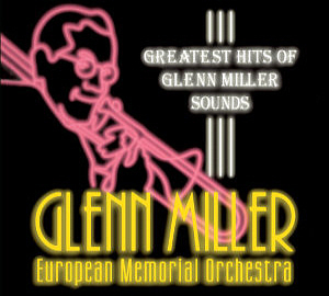 Glenn Miller European Memorial Orchestra / Greatest Hits Of Glenn Miller Sounds (DIGI-PAK)