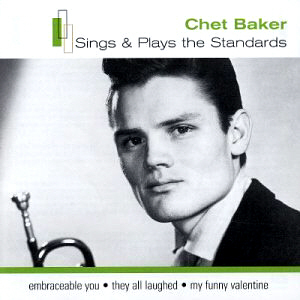 Chet Baker / Sings &amp; Plays The Standards