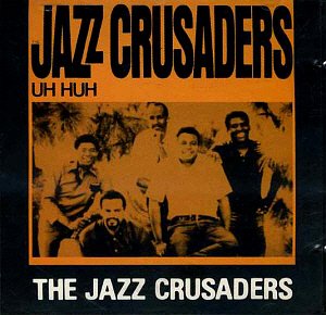 Jazz Crusaders / Uh Huh