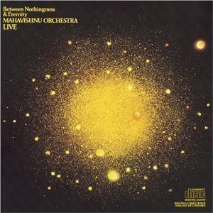 Mahavishnu Orchestra / Between Nothingness And Eternity
