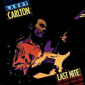 Larry Carlton / Last Nite