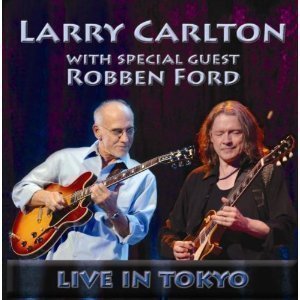 Larry Carlton With Robben Ford / Live In Tokyo