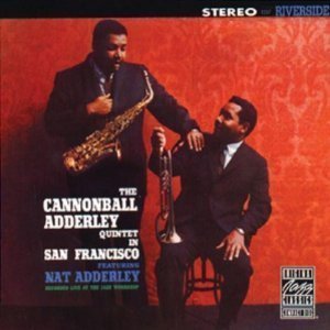 Cannonball Adderley Quintet / In San Francisco