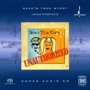 Dave&#039;s True Story / Unauthorized (SACD HYBRID) (미개봉)