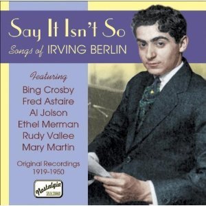 Irving Berlin / Say It Isn&#039;t So: Songs of Irving Berlin