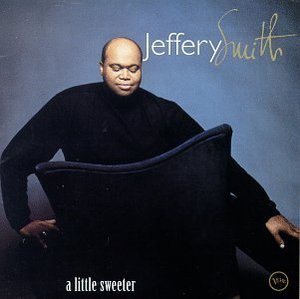 Jeffery Smith / A Little Sweeter