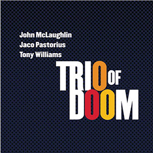 Trio Of Doom (John McLaughlin / Jaco Pastorius / Tony Williams) / Trio Of Doom (홍보용)
