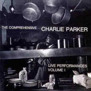 Charlie Parker / Live Performances, Vol. 1