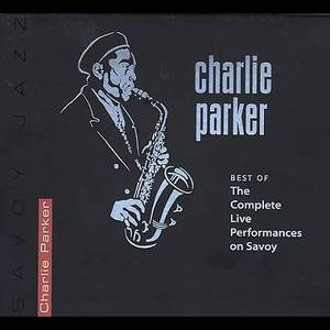 Charlie Parker / Best Of The Complete Live Performances On Savoy (DIGI-PAK)