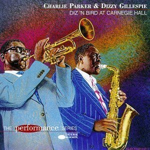 Charlie Parker &amp; Dizzy Gillespie / Diz &#039;N&#039; Bird At Carnegie Hall