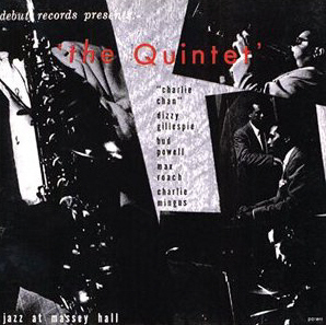 The Quintet (Charlie Parker, Dizzy Gillespie, Bud Powell, Charles Mingus, Max Roach) / Jazz At Massey Hall 