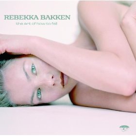 Rebekka Bakken / The Art Of How To Fall 