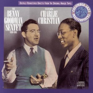 Benny Goodman / Sextet Featuring Charlie Christian: 1939-1941 