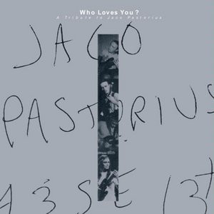 V.A. / Who Loves You: Tribute to Jaco Pastorius 