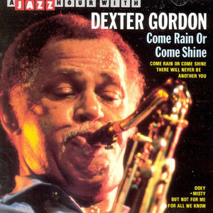 Dexter Gordon / Come Rain Or Come Shine
