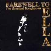 Ella Fitzgerald / Farewell To Ella - Greatest Songbooks