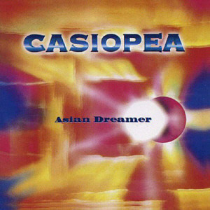 Casiopea / Asian Dreamer